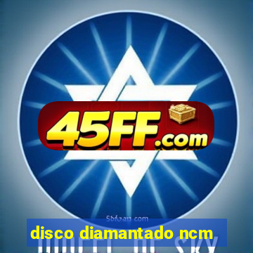 disco diamantado ncm